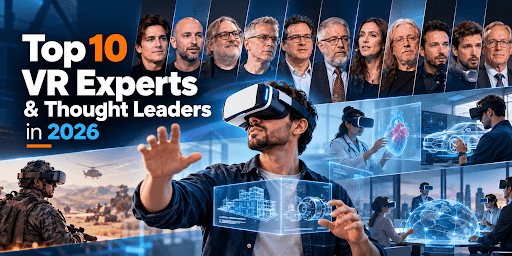 Top 10 VR experts and thought leaders shaping virtual reality in 2026