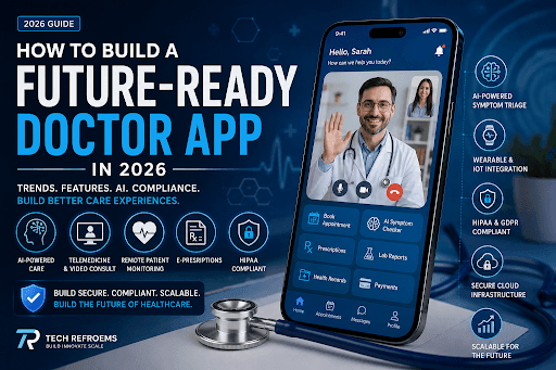 How to Build a Future-Ready Doctor App in 2026 featuring AI-powered telemedicine, online appointments, EHR integration, and remote patient care.